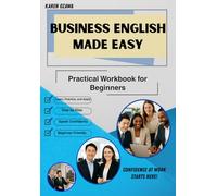 Business English Made Easy: Practical Workbook for Beginners