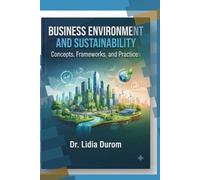 Business Environment and Sustainability: Concepts, Frameworks, and Practices