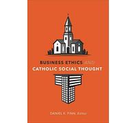 Business Ethics And Catholic Social Thought
