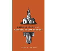 Business Ethics And Catholic Social Thought