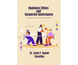 Business Ethics and Corporate Governance: Concepts, Cases, and Emerging Trends