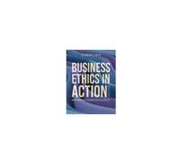 Business Ethics In Action