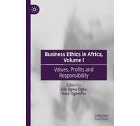 Business Ethics in Africa, Volume I: Values, Profits and Responsibility
