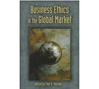 Business Ethics in the Global Market, Hoover Institution Press Publication, 455.