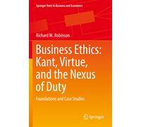 Business Ethics: Kant, Virtue, And The Nexus Of Duty