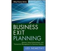 Business Exit Planning: Options, Value Enhancement, and Transaction Management for Business Owners Nemethy, Les (Auteur)