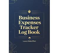 Business Expenses Tracker Log Book: Stay Organized & In Control of Your Finances