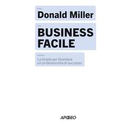 Business facile. La strada per diventare un professionista di successo