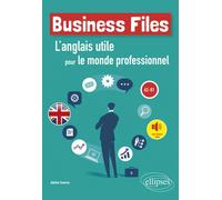 Business Files. L'anglais utile pour le monde professionnel. A2-B1 - Adeline Saverna - Ellipses - broché - Méthode de langue
