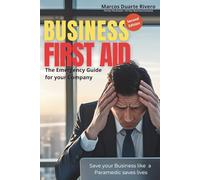 Business First Aid: The Emergency Guide for your Company