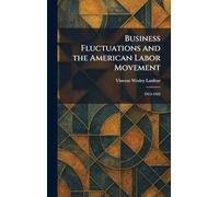 Business Fluctuations and the American Labor Movement: 1915-1922