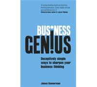 Business Genius: Deceptively Simple Ways to Sharpen Your Business Thinking Bannerman, James (Auteur)