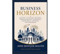 Business Horizon: Building Sustainable Prosperity Through Identity, Integration, Responsibility, Expansion, and Stewardship