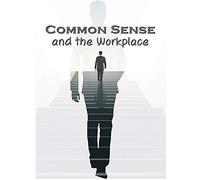 Business & HR Training: Common Sense and The Workplace
