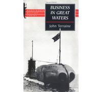 Business in Great Waters: The U-Boat Wars 1916-1945