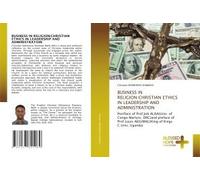 Business In Religion:Christian Ethics In Leadership And Administration