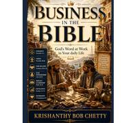 Business in the Bible: " God's Word at Work in Your Daily Life "