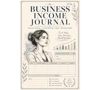 Business Income Journal: Revenue Documentation Notebook for Entrepreneurs Recording Daily Earnings, Payment Sources, Deposits, Customer Transactions, Sales Totals, and Income Notes