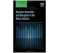 Business Innovation And Disruption In The Music Industry