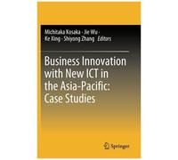 Business Innovation With New Ict In The Asia-Pacific: Case Studies