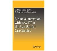 Business Innovation With New Ict In The Asia-Pacific: Case Studies