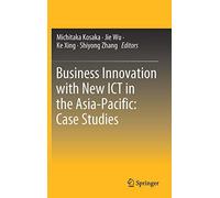 Business Innovation With New Ict In The Asia-Pacific: Case Studies