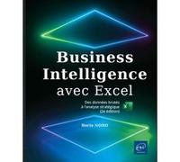 Business Intelligence avec Excel - Des données brutes à l'analyse stratégique (2e édition)