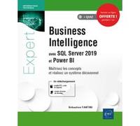 Business Intelligence Avec Sql Server 2019 Et Power Bi - Maîtrisez Les Concepts Et Réalisez Un Système Décisionnel