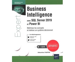 Business Intelligence avec SQL Server 2019 - Maîtrisez les concepts et réalisez un système décisionnel