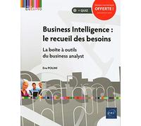 Business Intelligence : le recueil des besoins : La boîte à outils du business analyst