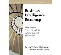 Business Intelligence Roadmap: The Complete Project Lifecycle for Decision-Support Applications
