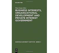 Business Interests, Organizational Development And Private Interest Government