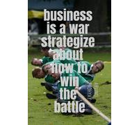Business Is A War Strategize About How To Win The Battle