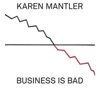 Business Is Bad by Karen Mantler