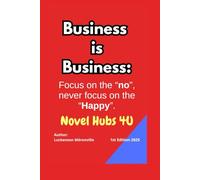 Business is Business: novel hubs 4u: Focus on the “no”, never focus on the happy.