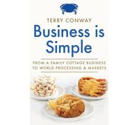 Business is Simple: From A Family Cottage Business to World Processing and Markets