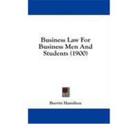 Business Law for Business Men and Students (1900) Hamilton, Burritt (Auteur)