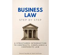 Business Law Step by Step: A Structured Introduction to Contracts, Compliance & Corporate Law