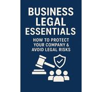 Business Legal Essentials: How to Protect Your Company & Avoid Legal Risks Step-by-Step Business Mastery Series - Rayden Cole - Rayden Cole - ebook (ePub) - Livre