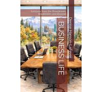 BUSINESS LIFE: Lessons from the Boardroom, Breakroom and Beyond