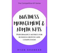 Business Management & Admin. KPIs: Performance Metrics for Business Growth and Competition
