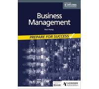 Business management for the IB Diploma: Prepare for Success