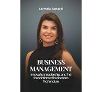 Business Management: Innovation, leadership, and the foundations of businesses that endure