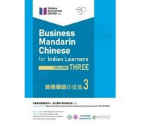 Business Mandarin Chinese for Indian Learners: Volume Three