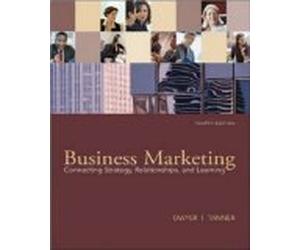 Business Marketing: Connecting Strategy, Relationships, and Learning 4th Edition by Dwyer, F. Robert, Tanner, John [Hardcover]