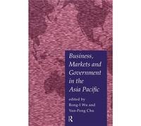 Business Markets and Government in the AsiaPacific by YunPeng Chu