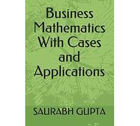 Business Mathematics With Cases And Applications