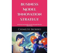 Business Model Innovation Strategy: Achieving Sustainable Growth Through Effective Advertising