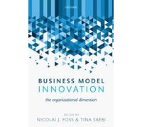 Business Model Innovation: The Organizational Dimension