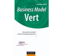 Business Model Vert - Comment faire converger les enjeux de l'entreprise et l'intérêt général - Maximilien Brabec - Dunod - broché - Etude